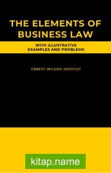 The Elements Of Business Law With Illustrative Examples And Problems