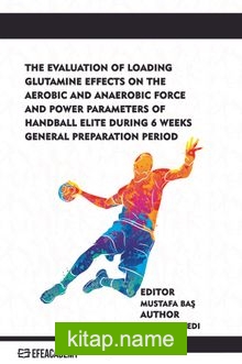 The Evaluation Of Loading Glutamine Effects On The Aerobic And Anaerobic Force And Power Parameters Of Handball Elite During 6 Weeks General Preparation Period