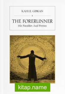 The Forerunner  His Parables And Poems