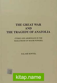 The Great War and The Tragedy Of Anatolia