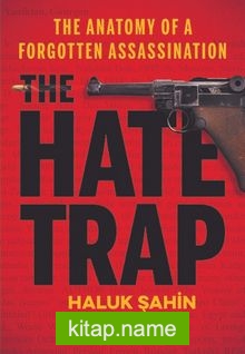 The Hate Trap The Anatomy of a Forgotten Assassination