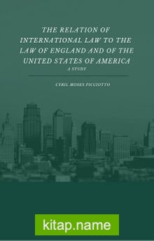 The Relation Of International Law To The Law Of England And Of The United States Of America A Study