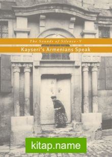 The Sounds of Silence V  Kayseri’s Armenians Speak