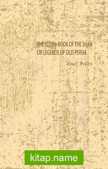 The Story–Book Of The Shah Or Legends Of Old Persia