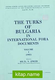 The Turks Of Bulgaria In International Fora Documents Volume I (1985)