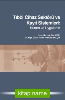 Tıbbi Cihaz Sektörü ve Kayıt Sistemleri: Kuram ve Uygulama