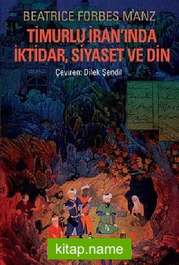 Timurlu İran’ında İktidar, Siayaset ve Din