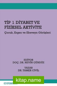 Tip 1 Diyabet ve Fiziksel Aktivite Çocuk, Ergen Ve Ebeveyn Görüşleri