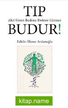 Tıp Budur! Akıl Giren Bedene Doktor Girmez