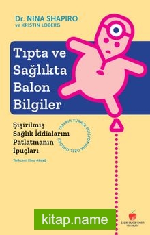 Tıpta ve Sağlıkta Balon Bilgiler  Şişirilmiş Sağlık İddialarını Patlatmanın İpuçları