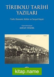 Tirebolu Tarihi Yazıları  Tarih, Ekonomi, Kültür ve Sosyal Hayat