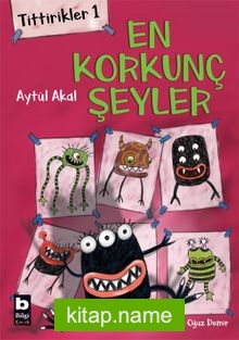 Tittirikler 1 / En Korkunç Şeyler