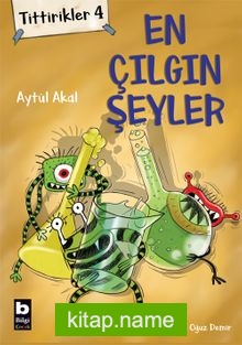 Tittirikler 4 / En Çılgın Şeyler