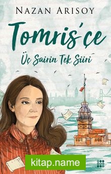 Tomris’çe  Üç Şairin Tek Şiiri