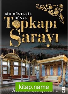 Topkapı Sarayı – Bir Müstakil Dünya (Ciltli)