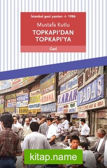 Topkapı’dan Topkapı’ya  İstanbul Gezi Yazıları 1 (1986)