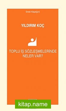 Toplu İş Sözleşmelerinde Neler Var?