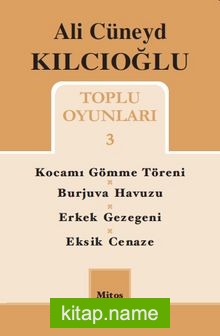 Toplu Oyunları 3 / Kocamı Gömme Töreni / Burjuva Havuzu / Erkek Gezegeni / Eksik Cenaze