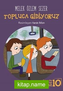 Topluca Gidiyoruz / Ben ve Biz Değerler Serisi -10