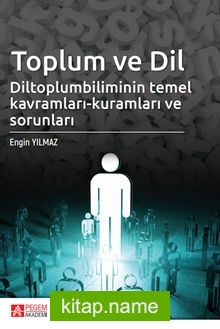 Toplum ve Dil Diltoplumbilimin Temel Kavramları-Kuramları ve Sorunları