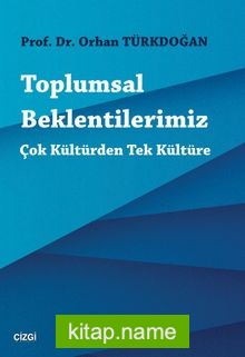 Toplumsal Beklentilerimiz  Çok Kültürden Tek Kültüre