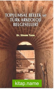 Toplumsal Bellek ve Türk Arkeoloji Belgeselleri