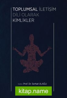 Toplumsal İletişim Dili Olarak Kimlikler