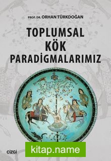 Toplumsal Kök Paradigmalarımız