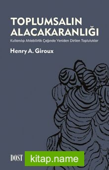 Toplumsalın Alacakaranlığı Kullanılıp Atılabilirlik Çağında Yeniden Dirilen Topluluklar