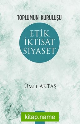 Toplumun Kuruluşu  Etik, İktisat, Siyaset