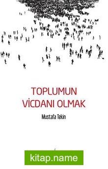 Toplumun Vicdanı Olmak