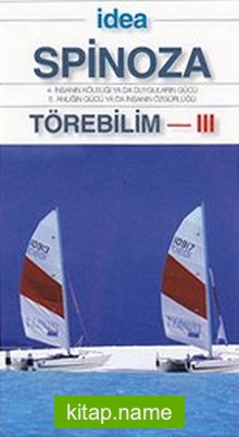 Törebilim 3 (Cep Boy)  4. İnsanın Köleliğin Ya Da Duyguların Gücü – 5. Anlığın Gücü Ya Da İnsanın Özgürlüğü