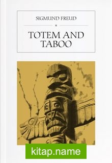 Totem and Taboo Resemblances Between the Psychic Lives of Savages and Neurotics