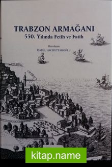 Trabzon Armağanı 550. Yılında Fetih ve Fatih