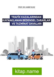 Trafik Kazalarından Kaynaklanan Bedensel Zararlar Ve Tazminat Davaları
