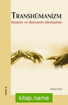 Transhümanizm İnsanın ve Dünyanın Dönüşümü