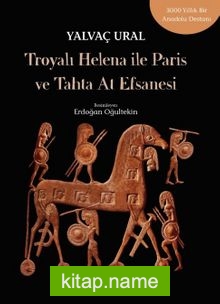 Troya’lı Helena ile Paris ve Tahta At Efsanesi