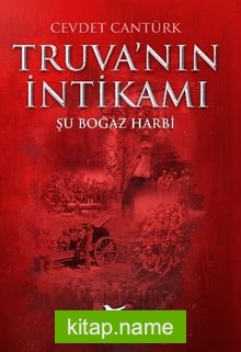 Truva’nın İntikamı: Şu Boğaz Harbi