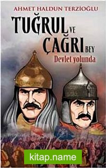 Tuğrul ve Çağrı Bey Devlet Yolunda