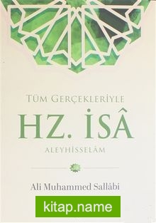 Tüm Gerçekleriyle Hz. İsa Aleyhisselam