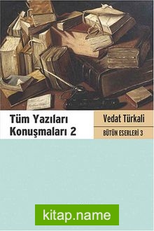 Tüm Yazıları Konuşmaları 2 / Bütün Eserleri 3