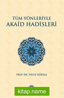 Tüm Yönleriyle Akaid Hadisleri