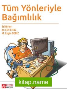 Tüm Yönleriyle Bağımlılık