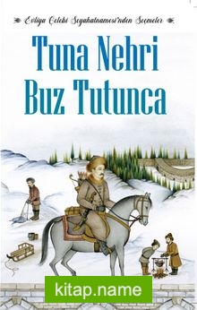 Tuna Nehri Buz Tutunca  Evliya Çelebi Seyahatnamesi’nden Seçmeler