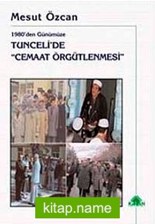 Tunceli’de Cemaat Örgütlenmesi