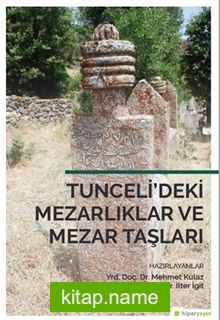 Tunceli’deki Mezarlıklar ve Mezar Taşları