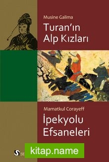 Turan’ın Alp Kızları-İpek Yolu Efsaneleri