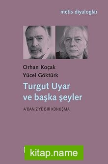 Turgut Uyar ve Başka Şeyler