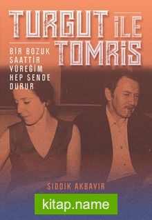 Turgut ile Tomris Bir Bozuk Saattir Yüreğim