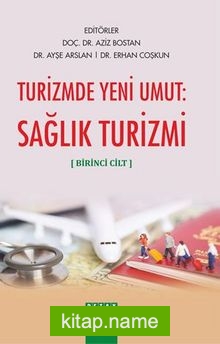 Turizmde Yeni Umut: Sağlık Turizmi: Cilt 1